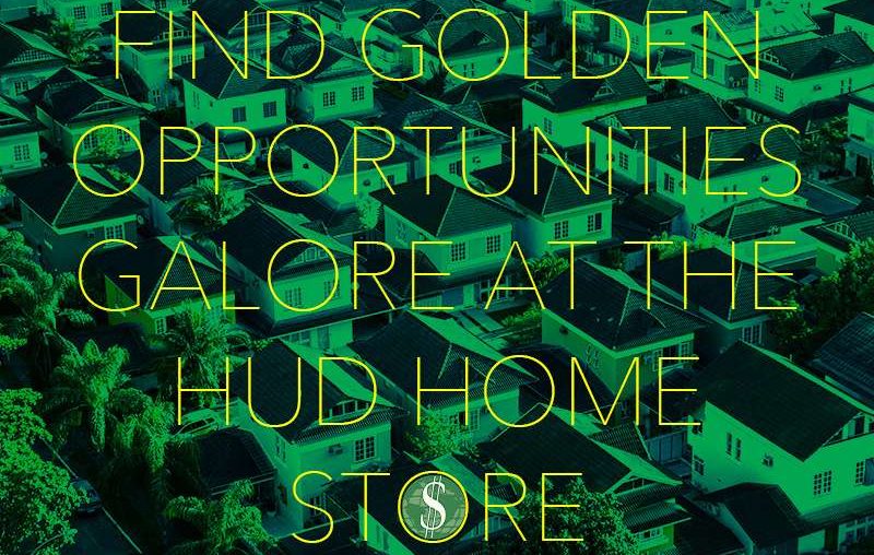 Find Golden Opportunities Galore at the HUD Home Store