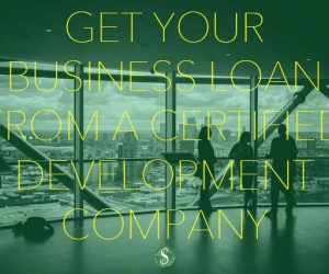 Get Your Business Loan from a Certified Development Company