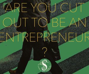 Are You Cut out to be an Entrepreneur?
