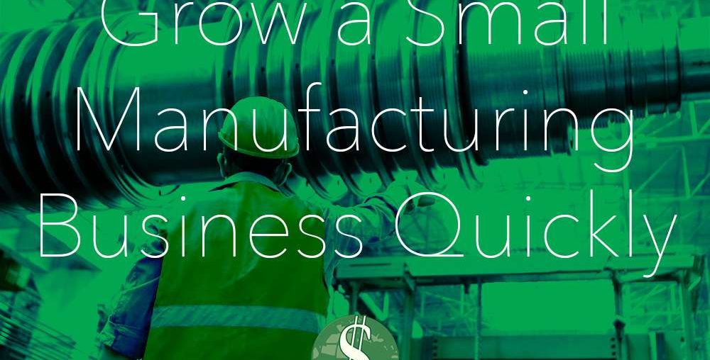 Grow a Small Manufacturing Business Quickly with Exporting