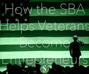 Veterans Looking to Build a Business Fortune Find Help with SBA