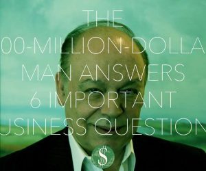 The 500-Million-Dollar Man Answers 6 Important Business Questions