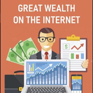 IWS-100 : The IWS Guide to How to Build Great Wealth on the Internet