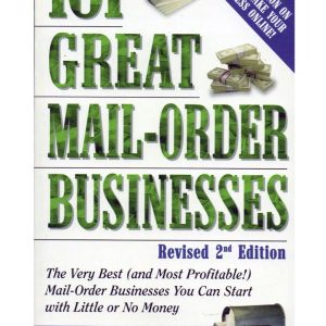 IWS-202 : 101 Great Mail-Order Businesses: The Very Best (and Most Profitable!) Mail-Order Businesses You Can Start with Little or No Money