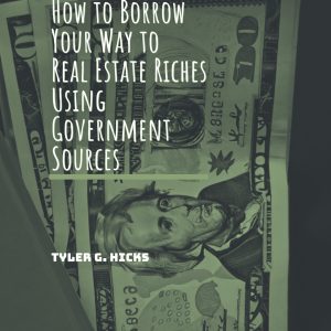 IWS-6 : How to Borrow Your Way to Real Estate Riches Using Government Sources
