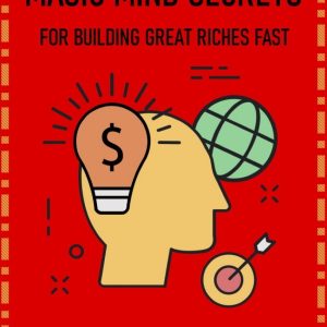 IWS-82 : Magic Mind Secrets for Building Great Riches Fast