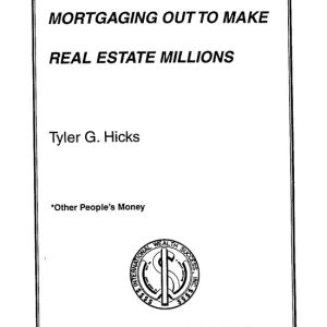 S-11 : Tyler G. Hicks' Tips for Using OPM and Mortgaging Out to Make Real Estate Millions